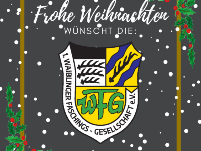 24.12.2022 – Die 1. Waiblinger Faschingsgesellschaft e.V. wünscht fröhliche Weihnachten